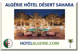 ALGÉRIE HÔTEL DÉSERT SAHARA 2026-2027