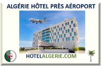 ALGÉRIE HÔTEL PRÈS AÉROPORT