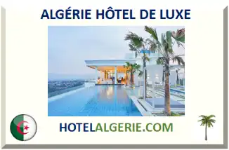 ALGÉRIE HÔTEL DE LUXE 2026-2027
